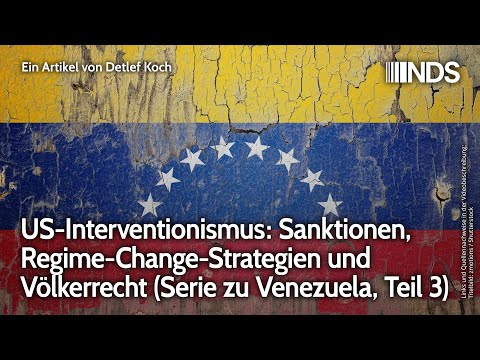 US-Interventionismus: Sanktionen, Regime-Change-Strategien und Völkerrecht (Serie Teil 3) | D. Koch