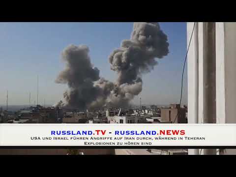 USA und Israel führen Angriffe auf Iran durch,  Explosionen in Teheran und anderen Städten