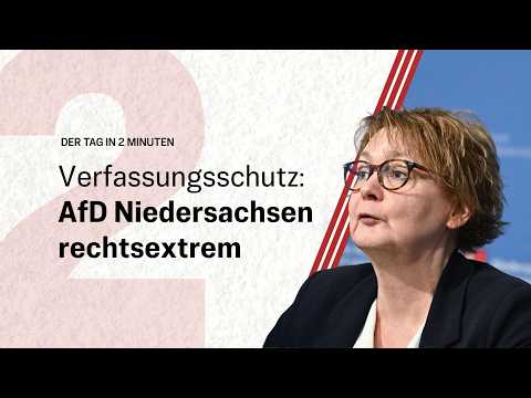 Verfassungsschutz stuft AfD Niedersachsen als rechtsextrem ein | Der Tag in 2 Minuten