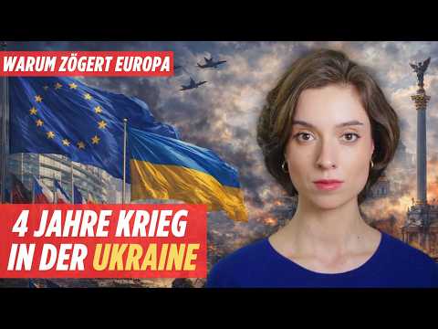 Vier Jahre russischer Angriffskrieg gegen die Ukraine: Hat Europa zu lange gezögert?