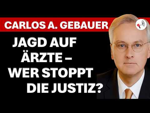 Ärzte werden weiter inhaftiert! Carlos A. Gebauer über die Irrwege der Richter und die Macht der WHO