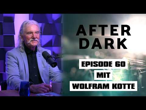 AFTER DARK mit WOLFRAM KOTTE