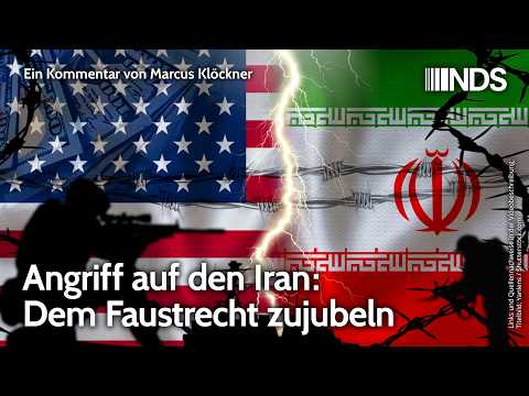 Angriff auf den Iran: Dem Faustrecht zujubeln | Marcus Klöckner | NDS-Podcast