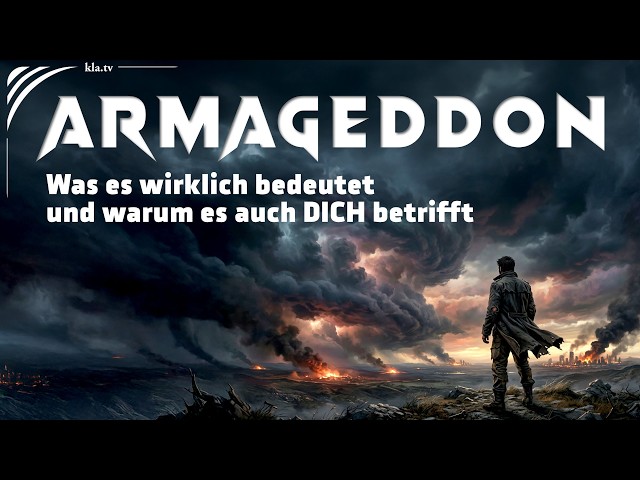 ARMAGEDDON – Was es wirklich bedeutet und warum es auch DICH betrifft | www.kla.tv/40606