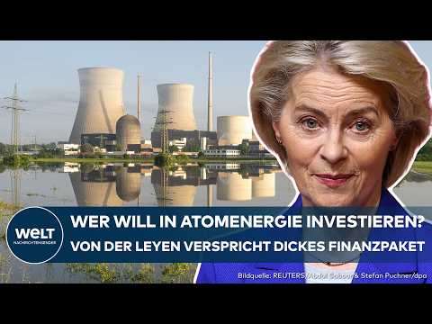 ATOMKRAFT-COMEBACK: Ausstieg war ein Fehler? Von der Leyen verspricht nun dicke Finanzspritze