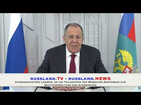 Außenministers Lawrow, an die Teilnehmer der Moskauer Konferenz zur Nichtverbreitung von Atomwaffen Außenministers Lawrow, an die Teilnehmer der Moskauer Konferenz zur Nichtverbreitung von Atomwaffen