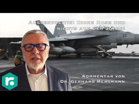 Außenpolitik: Dicke Hose und nichts auf der Joppe! Außenpolitik: Dicke Hose und nichts auf der Joppe!