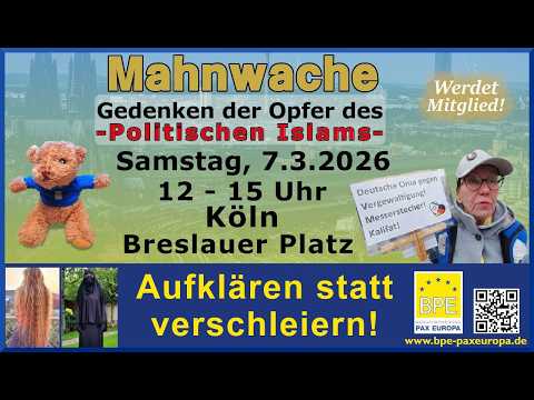 BPE Mahnwache – Live aus Köln 07.03.2026 – Aufklärung über den Politischen Islam – PAX EUROPA