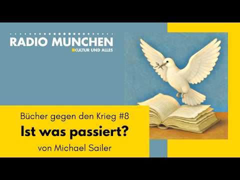 Bücher gegen den Krieg #8: „Ist was passiert?“ – von Michael Sailer, vorgestellt von Jonny Rieder Bücher gegen den Krieg #8: „Ist was passiert?“ – von Michael Sailer, vorgestellt von Jonny Rieder