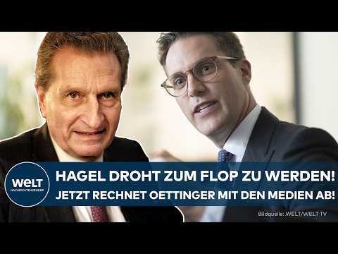 CDU: Hagel droht zum Flop zu werden! – jetzt rechnet Günther Oettinger mit den Medien ab!