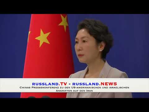 Chinas Pressekonferenz zu den US amerikanischen und israelischen Angriffen auf den Iran
