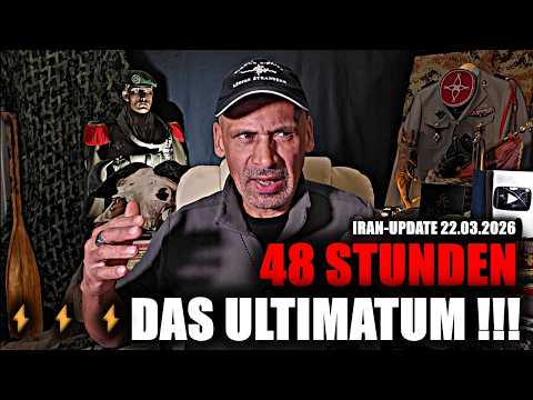 DAS 48-STUNDEN ULTIMATUM: Iran-Update am 22.03.2026!!!