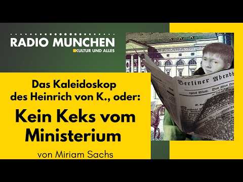 Das Kaleidoskop von Heinrich von K., oder: Kein Keks vom Ministerium – von Miriam Sachs Das Kaleidoskop von Heinrich von K., oder: Kein Keks vom Ministerium – von Miriam Sachs