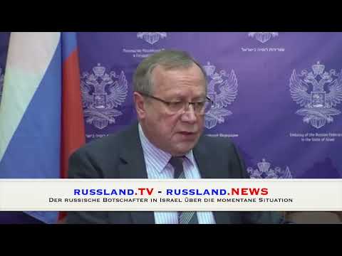 Der russische Botschafter in Israel über die momentane Situation