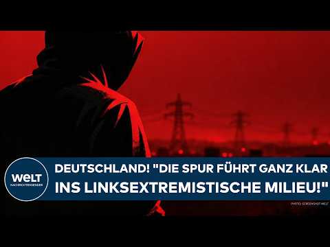 DEUTSCHLAND: „Die Spur führt ganz klar ins linksextremistische Milieu!“