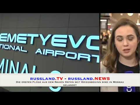 Die ersten Flüge aus dem Nahen Osten seit Kriegsbeginn sind in Moskau gelandet Die ersten Flüge aus dem Nahen Osten seit Kriegsbeginn sind in Moskau gelandet