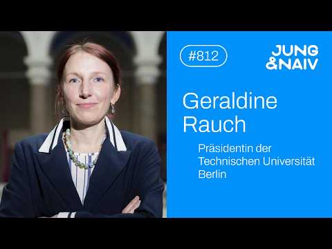 Die Präsidentin der Technischen Universität Berlin, Geradline Rauch – Jung & Naiv: Folge 812