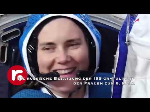 Die russische Besatzung der ISS gratulierte den Frauen zum 8. März