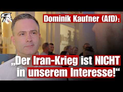 Dominik Kaufner (AfD): „Der Iran-Krieg ist NICHT in unserem Interesse!“