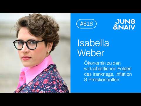 Energiekrise: Ökonomin Isabella Weber zur Auswirkung des Irankriegs – Jung & Naiv: Folge 816