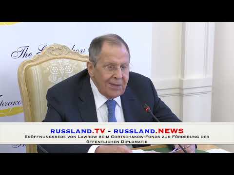 Eröffnungsrede von Lawrow beim Gortschakow Fonds zur Förderung der öffentlichen Diplomatie
