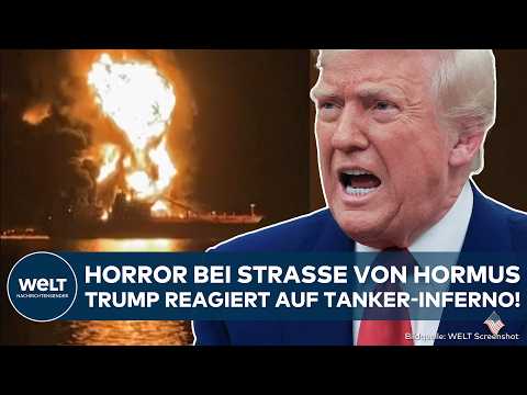 IRAN: Heftige Treffer bei Tankern! Horror bei Straße von Hormus! Trump reagiert auf Angriffe