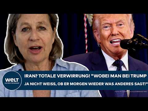 IRAN: Totale Verwirrung! „Wobei man bei Trump ja nicht weiß, ob er morgen wieder was anderes sagt!“