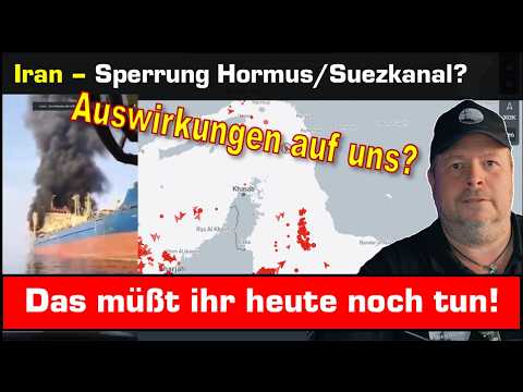 Irankrieg – Sperrung Straße von Hormus + Suezkanal? – Was heut noch tun? Irankrieg – Sperrung Straße von Hormus + Suezkanal? – Was heut noch tun?