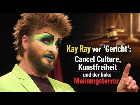 Kay Ray vor „Gericht“: Cancel Culture, Kunstfreiheit und der linke Meinungsterror Kay Ray vor „Gericht“: Cancel Culture, Kunstfreiheit und der linke Meinungsterror