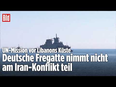 KEIN EINSATZ IM IRAN-KRIEG: Deutsche Fregatte auf dem Weg nach Libanon