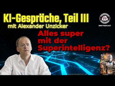 KI-Gespräche, Teil III, mit Alexander Unzicker: Alles super mit der Superintelligenz?