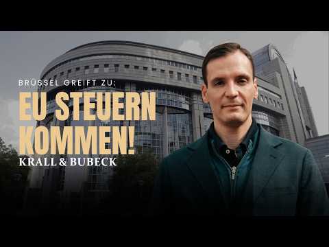 Krall & Bubeck: EU-Steuern drohen! Brüssel greift in deine Tasche!