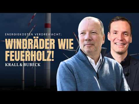 Krall & Bubeck: Windräder statt Atomkraft – So ruiniert Deutschland seine Industrie!