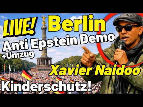 LIVE ❗ Xavier Naidoo Berlin Demo Epstein Files Kinderschutz Umzug Kanzleramt & Bundestag Schloss Bel