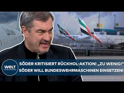 MARKUS SÖDER: Deutsche Rückholaktion „zu wenig“! Söder fordert Bundeswehrmaschinen bei WELT TV