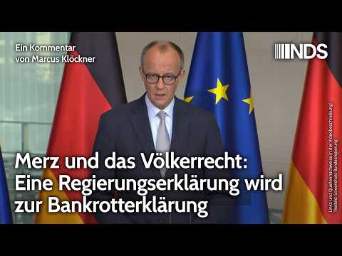 Merz und das Völkerrecht: Eine Regierungserklärung wird zur Bankrotterklärung | NDS-Podcast