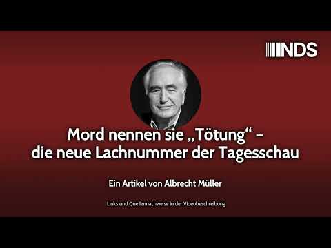 Mord nennen sie „Tötung“ – die neue Lachnummer der Tagesschau | Albrecht Müller | NDS-Podcast