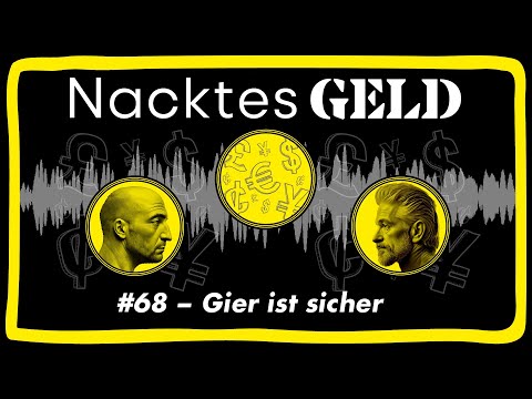 Nacktes Geld #68 – Gier ist sicher Nacktes Geld #68 – Gier ist sicher