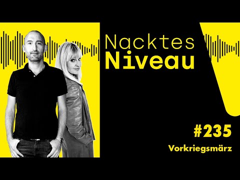 Nacktes Niveau #235 – Vorkriegsmärz