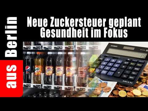 Neue Zuckersteuer geplant | Gesundheit im Fokus – aus Berlin Neue Zuckersteuer geplant | Gesundheit im Fokus – aus Berlin
