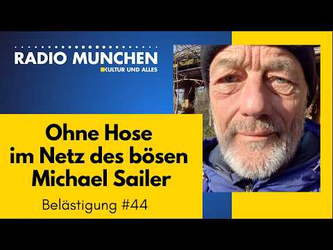 Ohne Hose im Netz des bösen Michael Sailer – Belästigungen #44 Ohne Hose im Netz des bösen Michael Sailer – Belästigungen #44