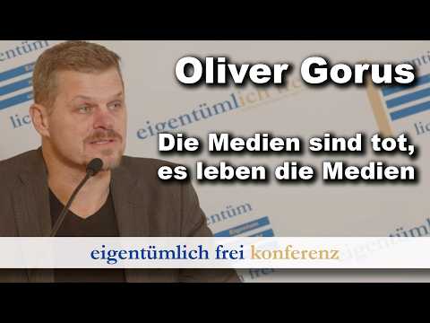 Oliver Gorus | Die Medien sind tot, es leben die Medien (eigentümlich frei Konferenz 2026)