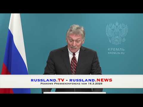 Peskows Pressekonferenz vom 16 3 2026 Peskows Pressekonferenz vom 16 3 2026