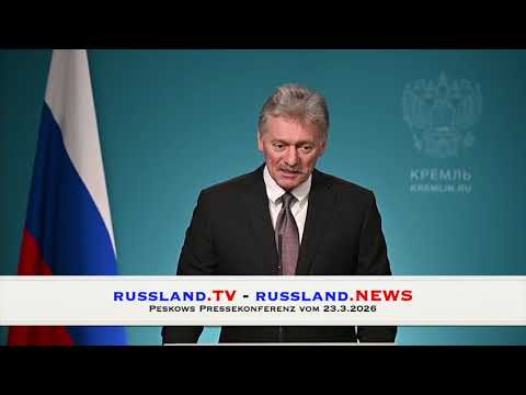 Peskows Pressekonferenz vom 23.3.2026