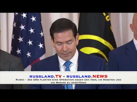Rubio  –  Die USA planten eine Operation gegen den Iran, um Raketen und die Marine zu zerstören