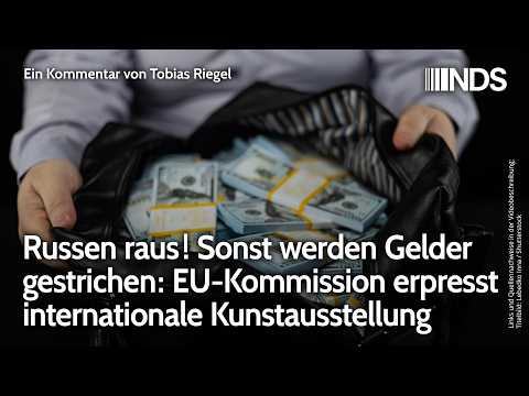Russen raus! Sonst werden Gelder gestrichen: EU-Kommission erpresst internationale Kunstausstellung