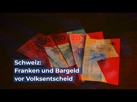 Schweiz: Franken und Bargeld vor Volksentscheid