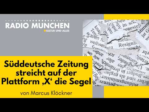 Süddeutsche Zeitung streicht auf der Plattform X die Segel – von Marcus Klöckner