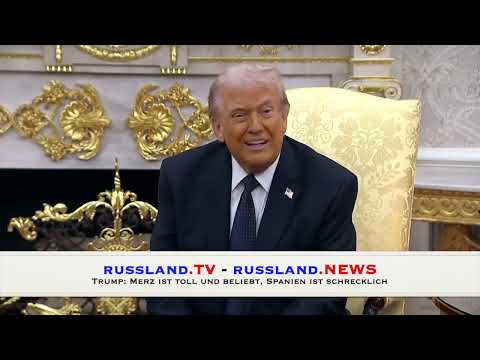 Trump: Merz ist toll und beliebt, Spanien ist schrecklich Trump: Merz ist toll und beliebt, Spanien ist schrecklich