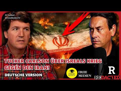 Tucker Carlson lässt eine BOMBE über Israels Krieg gegen den Iran platzen (Redacted News Deutsch FM)